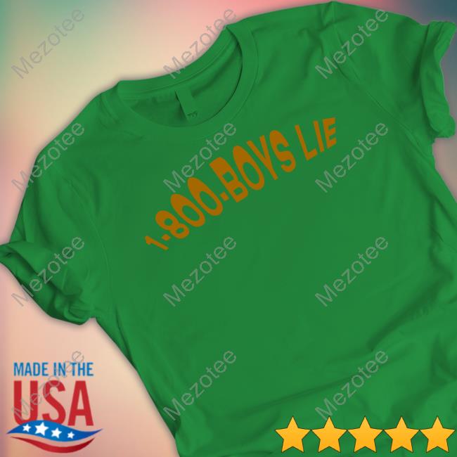 1-800-Boys-Lie T Shirts